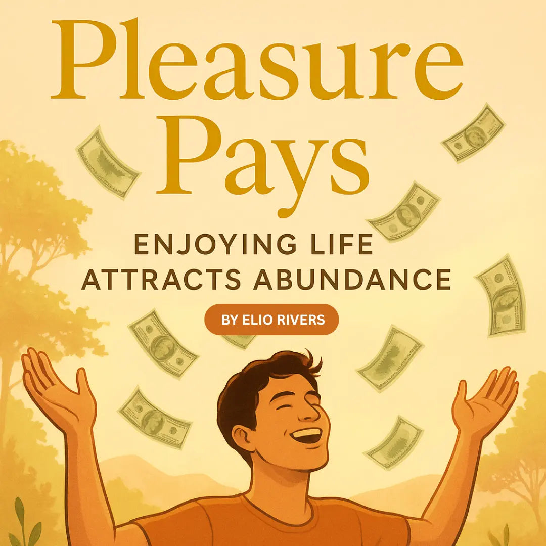 Pleasure Pays (eBook) – Enjoying Life Attracts Abundance wellvy store